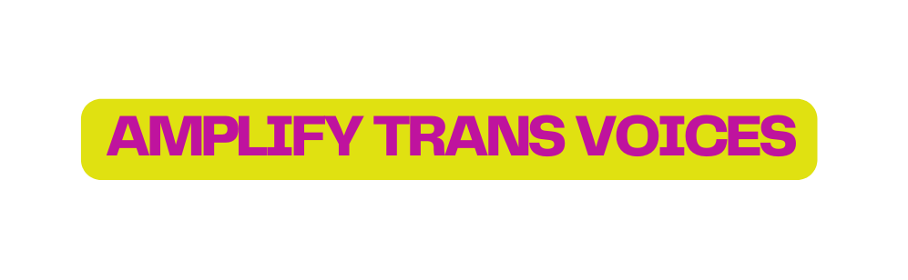 AMPLIFY TRANS VOICES